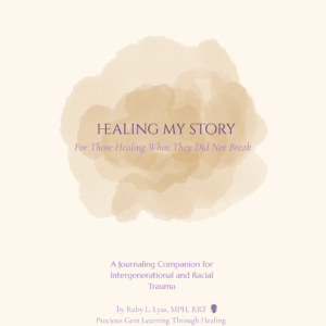 Healing My Story: For Those Healing What They Did Not Break